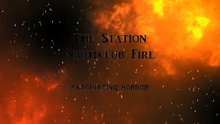 The Station Nightclub Fire  A Short Documentary  Fascinating Horror [upl. by Amahcen]